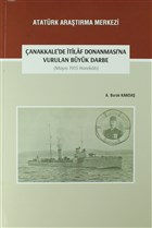 anakkale`de tilaf Donanmas`na Vurulan Byk Darbe (Mays 1915 Harekat) Atatrk Aratrma Merkezi