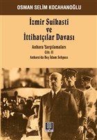 zmir Suikast ve ttihatlar Davas - Ankara Yarglamalar Cilt: 2 Temel Yaynlar