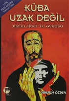 Kba Uzak Deil  Bizim Fidel`in yks Belge Yaynlar