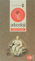 50 Soruda Arkeoloji Bilim ve Gelecek Kitapl