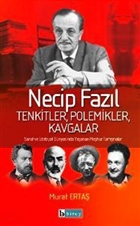 Necip Fazıl  Tenkitler, Polemikler, Kavgalar Birey Yayıncılık