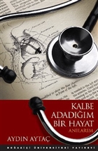 Kalbe Adadığım Bir Hayat Boğaziçi Üniversitesi Yayınevi