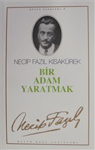 Bir Adam Yaratmak : 3 - Necip Fazl Btn Eserleri Byk Dou Yaynlar