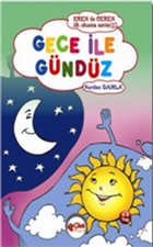Gece le Gndz - Eren ile Ceren lk Okuma Serisi 10 ilek Kitaplar