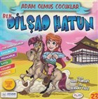 Ben Dilşad Hatun - Adam Olmuş Çocuklar Serisi Güneşyolu Yapım Yayın