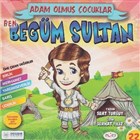 Ben Begüm Sultan - Adam Olmuş Çocuklar Serisi Güneşyolu Yapım Yayın