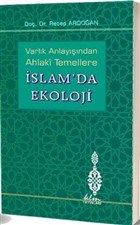 Varlk Anlayndan Ahlaki Temellere slam`da Ekoloji Klm Yaynlar