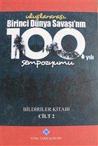 Birinci Dnya Sava`nn 100. Yl Sempozyumu Cilt: 2 Trk Tarih Kurumu Yaynlar