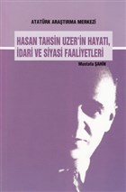 Hasan Tahsin Uzer`in Hayat dari ve Siyasi Faaliyetleri Atatrk Aratrma Merkezi
