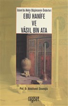 slam`da Aklc Dncenin nderleri Ebu Hanife ve Vasl Bin Ata Rabet Yaynlar