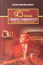 Kuruluundan 90. Ylna Trkiye Cumhuriyeti Uluslararas Sempozyumu Cilt 2 Atatrk Aratrma Merkezi