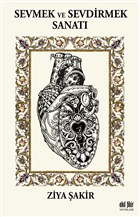 Sevmek ve Sevdirmek Sanat Akl Fikir Yaynlar