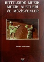 Hititlerde Mzik, Mzik Aletleri ve Mzisyenler Bilgin Kltr Sanat Yaynlar