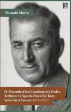 2. Merutiyet`ten Cumhuriyet`e Beden
Terbiyesi ve Sporunda nc Bir sim:
Selim Srr Tarcan (1874-1957) Libra Yaynlar