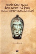 Arkaik Dnem Kilikia Pimi Toprak Figrinleri Kilikia Kbrs ve Ionia likileri Bilgin Kltr Sanat Yaynlar