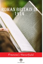 Roman Britain In 1914 Platanus Publishing