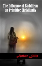 The Influence of Buddhism on Primitive Christianity Platanus Publishing