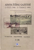 Adana tidal Gazetesi (5 Eyll 1908 - 31 Temmuz 1909) Cilt: 1 Trk Tarih Kurumu Yaynlar