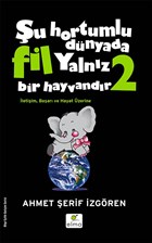 u Hortumlu Dnyada Fil Yalnz Bir Hayvandr 2 (Siyah Kapak) ELMA Yaynevi