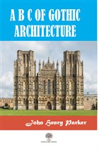 A B C Of Gothic Architectue Platanus Publishing