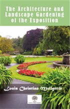 The Architecture And Landscape Gardening Of The Exposition Platanus Publishing