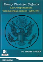 Henry Kissinger Çağında ABD Perspektifinden Türk-Amerikan İlişkileri (1969-1977) Efe Akademi Yayınları