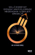 Milli Edebiyat Dnemi Hikayelerinde Hegemonik likiler: Erkeklik Gece Kitapl