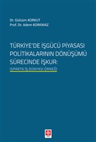 Trkiyede gc Piyasas Politikalarnn Dnm Srecinde kur Ekin Basm Yayn - Akademik Kitaplar