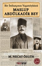 Bir ttihatnn Yaamyks Maslup Abdlkadir Bey mle Kitap