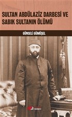 Sultan Abdlaziz Darbesi ve Sabk Sultann lm Berikan Yaynlar