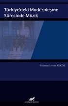 Trkiye`deki Modernleme Srecinde Mzik Paradigma Akademi Yaynlar