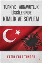 Türkiye Arnavutluk İlişkilerinde Kimlik ve Söylem Cinius Yayınları