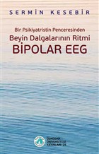 Bir Psikiyatristin Penceresinden Beyin Dalgalarnn Ritmi Bipolar Eeg skdar niversitesi Yaynlar