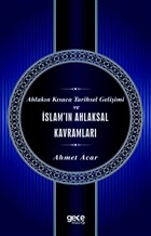 Ahlakn Ksaca Tarihsel Geliimi ve slam`n Ahlaksal Kavramlar Gece Kitapl