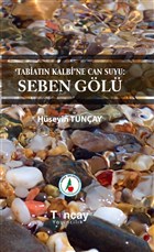 Tabiatn Kalbi`ne Can Suyu: Seben Gl Tuncay Yaynclk