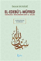 El-Edeb`l-Mfred - Hadis Dnyas Klasikleri 1 Beka Yaynlar