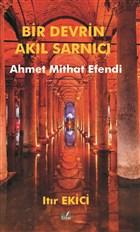 Bir Devrin Akl Sarnc Ahmet Mithat Efendi zan Yaynclk
