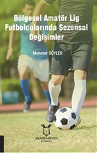 Blgesel Amatr Lig Futbolcularnda Sezonsal Deiimler Akademisyen Kitabevi