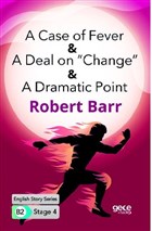 A Case of Fever - A Deal on &`;Change” - A Dramatic Point - ngilizce Hikayeler B2 Stage 4 Gece Kitapl