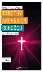 Timothy Archer`in Ruhg - Valis lemesi 3 Alfa Yaynlar