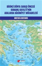 Birinci Dnya Sava ncesi Osmanl Devleti`nin Adalarda Hakimiyet Mcadelesi Berikan Yaynlar