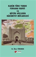 Kadim Trk Yurdu Fergana Vadisi ve Byk Glerin Hakimiyet Mcadelesi Berikan Yaynlar