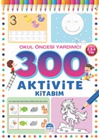 300 Aktivite Kitabım - Okul Öncesi Yardımcı (2-3-4 Yaş) Martı Çocuk Yayınları