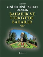Yeni Bir Dini Hareket Olarak Bahailik ve Trkiye`de Bahailer Kimlik Yaynlar