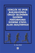 Genlik ve Spor Bakanlnda rgt kliminin gren Performans zerine Etkisi: Alan Aratrmas Gazi Kitabevi