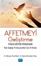 Affetmeyi Gelitirme: Psiko-Eitim Program Nobel Akademik Yaynclk
