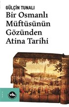 Bir Osmanl Mftsnn Gznden Atina Tarihi Vakfbank Kltr Yaynlar