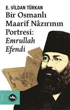 Bir Osmanl Maarif Nazrnn Portresi: Emrullah Efendi Vakfbank Kltr Yaynlar