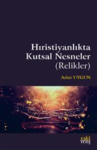 Hristiyanlkta Kutsal Nesneler (Relikler) Eski Yeni Yaynlar