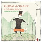 Sihirbaz Kvrk Byk ve Muhteem Gsterisi KVA ocuk